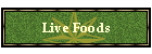 Live Foods